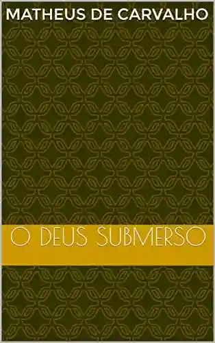 O Deus Submerso - Matheus de Carvalho