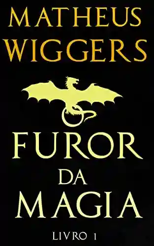 O Furor da Magia – Livro 1: As Crônicas de Évoen - Matheus Wiggers