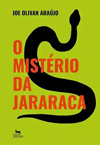O Mistério da Jararaca - Joe Olivan Araújo