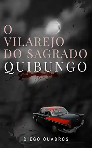 O Vilarejo do Sagrado Quibungo (Além-Névoa Livro 1) - Diego Quadros