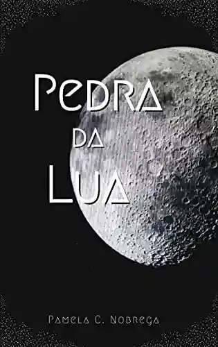 Pedra da Lua - Pamela C. Nobrega