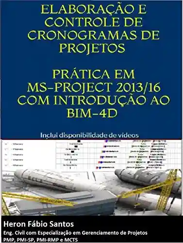 Livro Baixar: Planejamento e Controle de Projetos com MS-Project e BIM-4D: Exemplos Práticos em MS-project, Revit e NavisWorks.