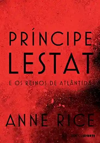 Livro Baixar: Príncipe Lestat e os reinos de Atlântida (As Crônicas Vampirescas)