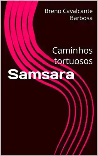 Livro Baixar: Samsara: Caminhos tortuosos