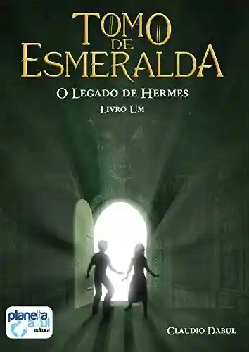 Livro Baixar: Tomo de Esmeralda – O Legado de Hermes – Livro Um