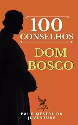 Livro Baixar: 100 Conselhos de Dom Bosco