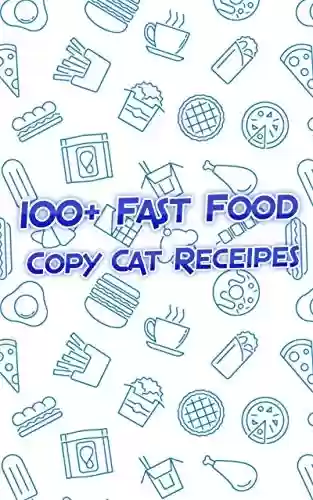 Livro Baixar: 100+ Fast Food Copycat Recipes: Your Favorite Fast Food and Restaurant Recipes Copies Directly From The Source To You! (English Edition)