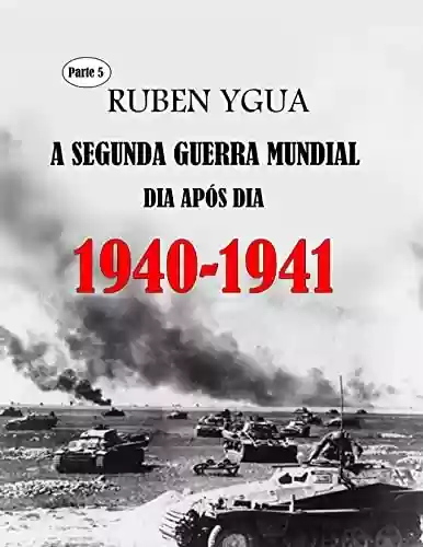 1940-1941: A SEGUNDA GUERRA MUNDIAL - Ruben Ygua