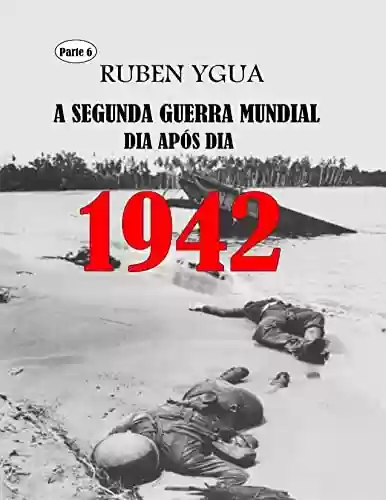 Livro Baixar: 1942: A SEGUNDA GUERRA MUNDIAL