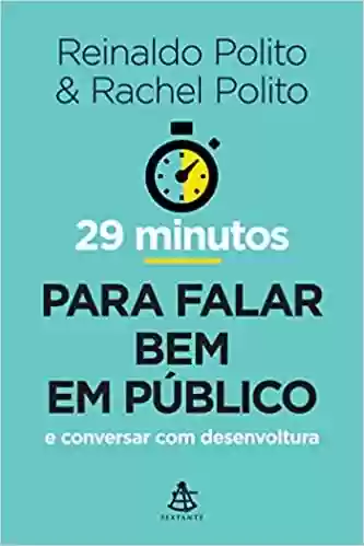 29 minutos para falar bem em público: E conversar com desenvoltura - Rachel Polito