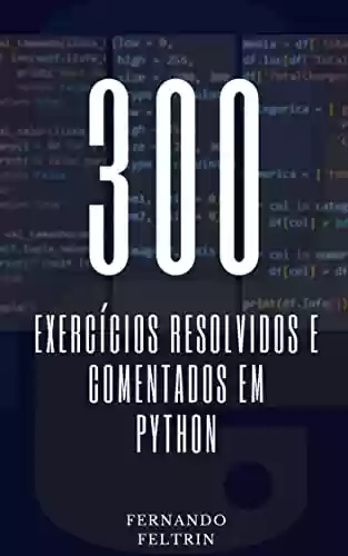 Livro Baixar: 300 Exercícios Resolvidos e Comentados em Python