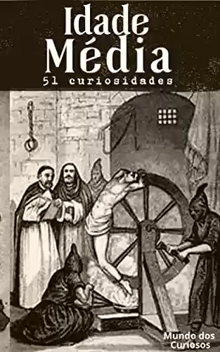 Livro Baixar: 51 Curiosidades Sobre a Idade Média