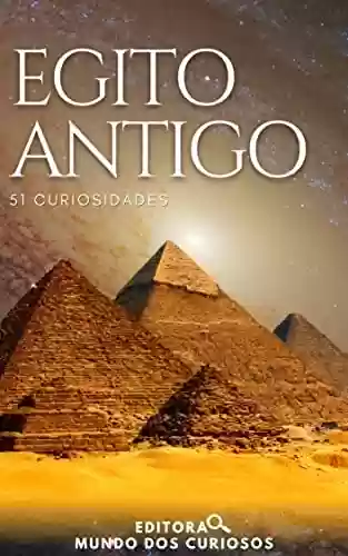 Livro Baixar: 51 Curiosidades Sobre o Egito Antigo: Descubra seus mistérios!