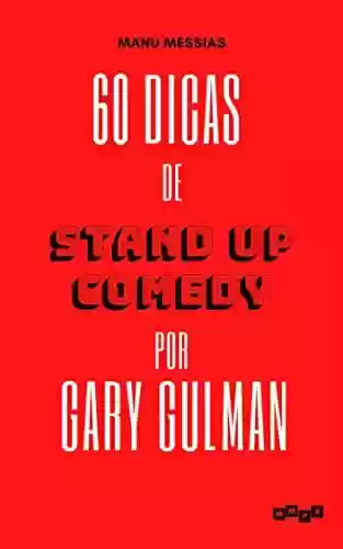 60 Dicas de Stand up Comedy por Gary Gulman - Manu Messias