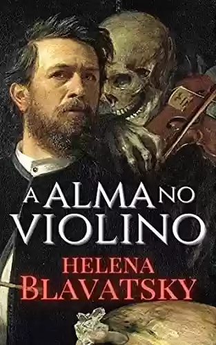 A Alma no Violino - Helena Blavatsky