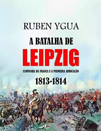 A BATALHA DE LEIPZIG - Ruben Ygua