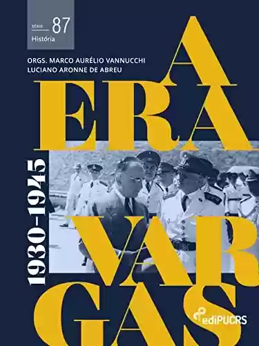 Livro Baixar: A era Vargas: (1930-1945) - volume 1 (História Livro 87)