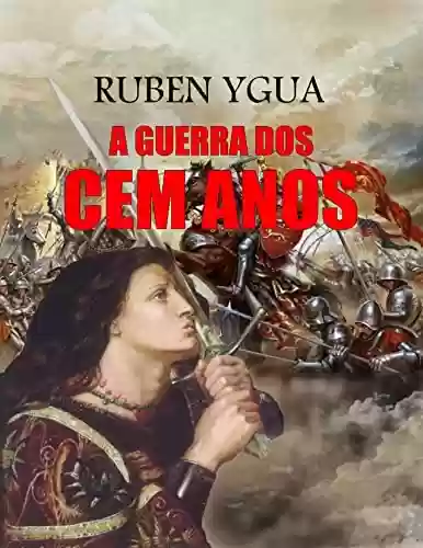 A GUERRA DOS CEM ANOS - Ruben Ygua