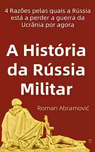 Livro Baixar: A História da Rússia Militar: 4 Razões pelas quais a Rússia está a perder a guerra da Ucrânia por agora