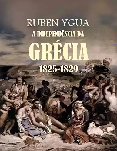 A INDEPENDÊNCIA DA GRÉCIA - Ruben Ygua