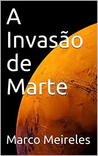A Invasão de Marte - Marco Meireles