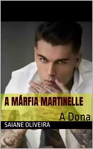A Márfia Martinelle: A Dona (A mafia Martinelli Livro 1) - Saiane Oliveira