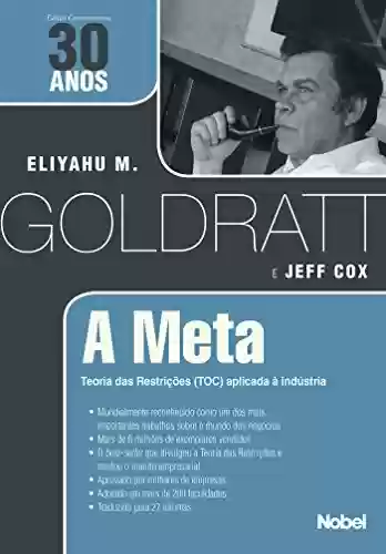 A Meta | Edição comemorativa 30 anos - Eliyahu M. Goldratt