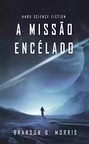 Livro Baixar: A Missão Encélado: Hard Science Fiction (Lua de Gelo Livro 1)