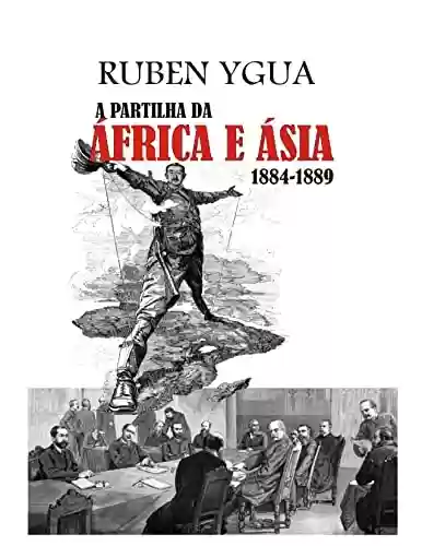 A PARTILHA DA ÁFRICA E ÁSIA - Ruben Ygua