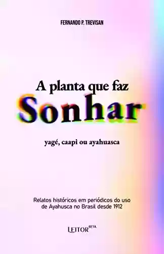 Livro Baixar: A planta que faz sonhar: yagé, caapi ou ayahuasca