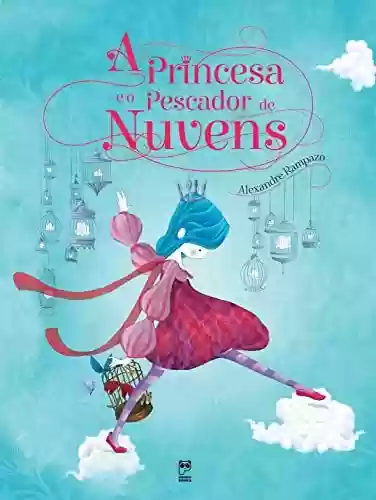 A princesa e o pescador de nuvens - Alexandre Rampazo