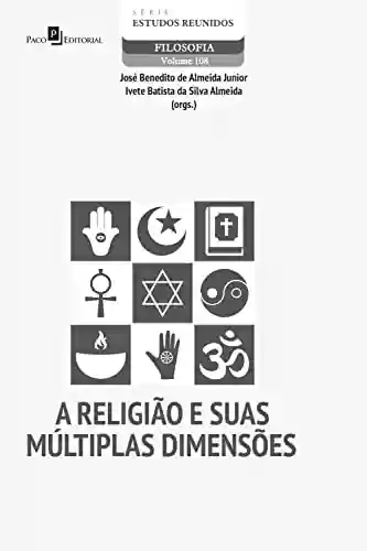Livro Baixar: A Religião e suas múltiplas dimensões (Série Estudos Reunidos Livro 108)