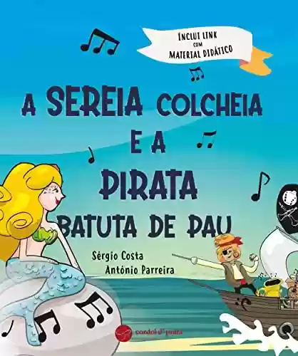 A Sereia Colcheia e a Pirata Batuta de Pau - Sérgio Costa