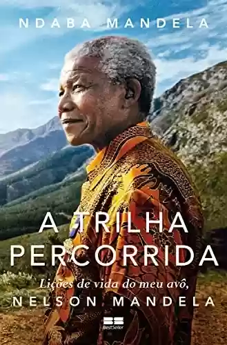 Livro Baixar: A trilha percorrida: Lições de vida do meu avô, Nelson Mandela
