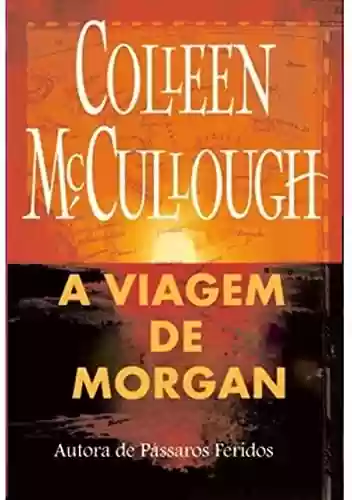 A VIAGEM DE MORGAN - Colleen MCullough