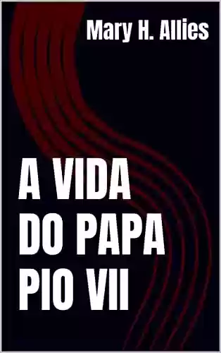 Livro PDF: A VIDA DO PAPA PIO VII