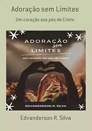 Adoração Sem Limites - Edvanderson R. Silva