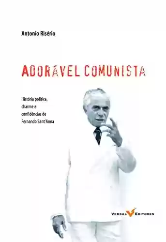 Livro Baixar: Adorável Comunista: História, política, charme e confidências de Fernando Sant'Anna