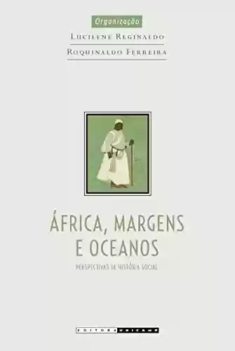 África, margens e oceanos: perspectivas de história social - Lucilene Reginaldo