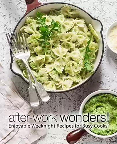 Livro Baixar: After-Work Wonders!: Enjoyable Weeknight Recipes for Busy Cooks! (English Edition)