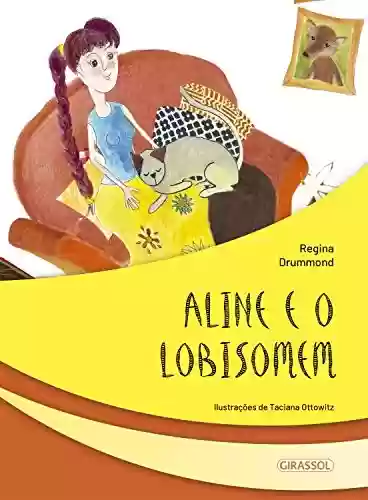 Aline e o lobisomem (Seres fantásticos Livro 1) - Regina Drummond