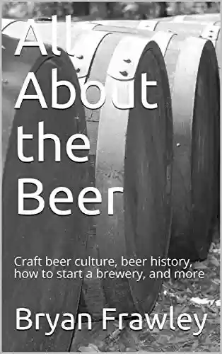 Livro Baixar: All About the Beer: Craft beer culture, beer history, how to start a brewery, and more (English Edition)