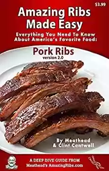 Livro Baixar: Amazing Ribs Made Easy: Everything You Need To Know About America’s Favorite Food: Pork Ribs, With Great Tested Recipes And More Than 100 Photos (Deep Dive Guide Book 2) (English Edition)