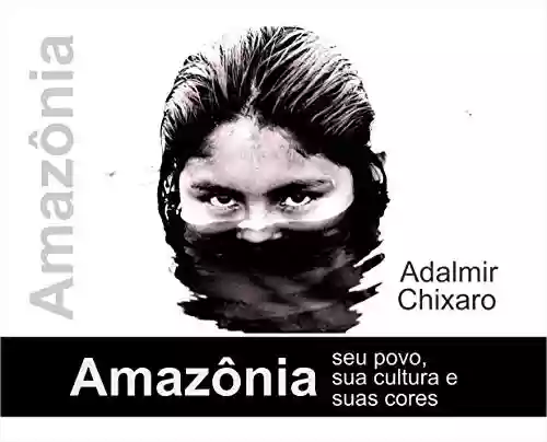 Livro Baixar: AMAZONIA - SEU POVO, SUA CULTURA, SUAS CORES