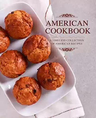Livro Baixar: American Cookbook: A Timeless Collection of American Recipes (English Edition)