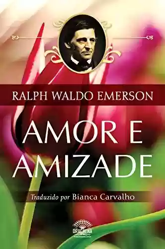 Livro Baixar: Amor e Amizade - Ensaios de Ralph Waldo Emerson