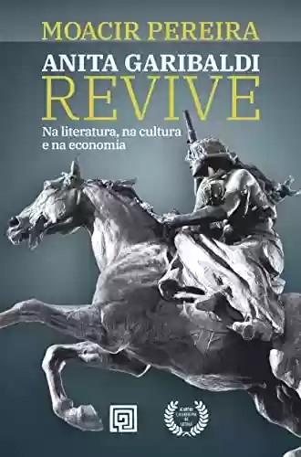 Livro Baixar: Anita Garibaldi Revive; Na literatura, na cultura e na economia