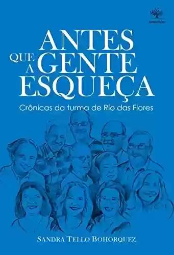 Livro Baixar: ANTES QUE A GENTE ESQUEÇA: Crônicas da turma de Rio das Flores