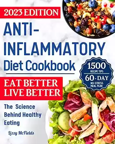 Anti-Inflammatory Cookbook: Affordable, Easy and Tasty Effective Recipes to Increase Your Sense of Liveliness and Energy. Soothe Your Immune System and Balance Your Body! (English Edition) - Lizzy McFields