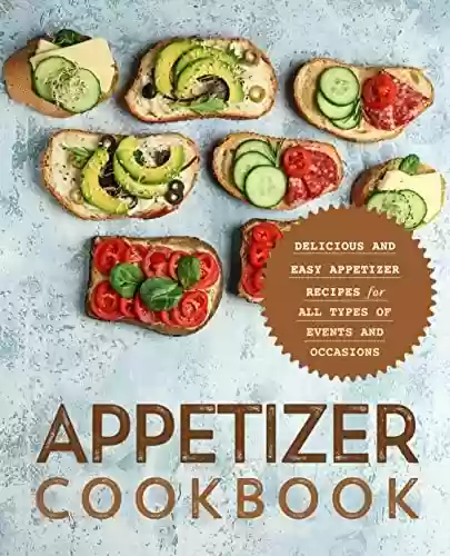 Livro Baixar: Appetizer Cookbook: Delicious and Easy Appetizer Recipes for All Types of Events and Occasions (English Edition)